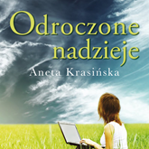 Audiobook Odroczone nadzieje  - autor Aneta Krasińska   - czyta Elżbieta Kijowska