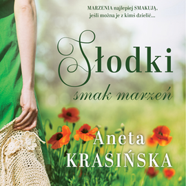 Audiobook Słodki smak marzeń  - autor Aneta Krasińska   - czyta Magdalena Emilianowicz