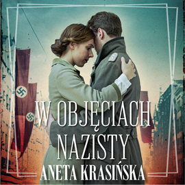 Audiobook W objęciach nazisty  - autor Aneta Krasińska   - czyta Anna Mrozowska