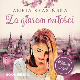 Audiobook Za głosem miłości. Tom 1  - autor Aneta Krasińska   - czyta Anna Rusiecka