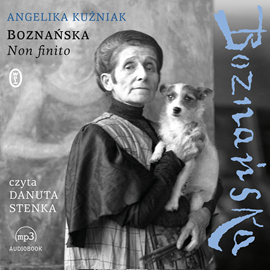 Audiobook Boznańska. Non finito  - autor Angelika Kuźniak   - czyta Danuta Stenka