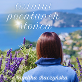 Audiobook Ostatni pocałunek słońca  - autor Angelika Raczyńska   - czyta Gabriela Jaskuła
