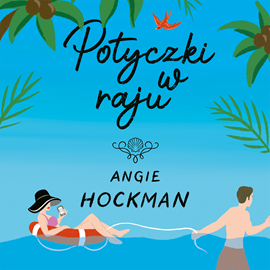 Audiobook Potyczki w raju  - autor Angie Hockman   - czyta Katarzyna Nowak
