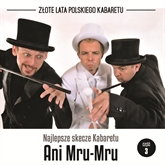 Audiobook Najlepsze skecze Kabaretu Ani Mru-Mru cz.3  - autor Ani Mru-Mru   - czyta zespół aktorów