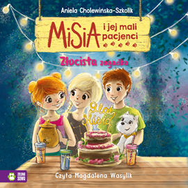 Audiobook Misia i jej mali pacjenci. Złocista zagadka  - autor Aniela Cholewińska-Szkolik   - czyta Magdalena Wasylik