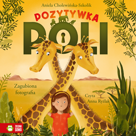 Audiobook Pozytywka Poli. Zagubiona fotografia  - autor Aniela Cholewińska-Szkolik   - czyta Anna Ryźlak