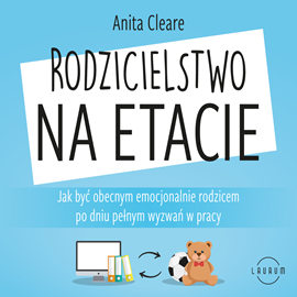 Audiobook Rodzicielstwo na etacie  - autor Anita Cleare   - czyta Masza Bogucka
