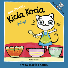 Audiobook Kicia Kocia gotuje  - autor Anita Głowińska   - czyta Maciej Stuhr