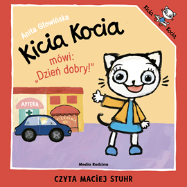 Audiobook Kicia Kocia mówi: "Dzień dobry"  - autor Anita Głowińska   - czyta Maciej Stuhr