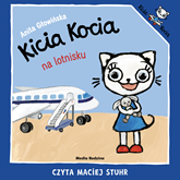 Audiobook Kicia Kocia na lotnisku  - autor Anita Głowińska   - czyta Maciej Stuhr