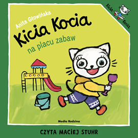 Audiobook Kicia Kocia na placu zabaw  - autor Anita Głowińska   - czyta Maciej Stuhr