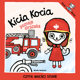 Audiobook Kicia Kocia poznaje strażaka  - autor Anita Głowińska   - czyta Maciej Stuhr