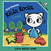 Audiobook Kicia Kocia. To moje!  - autor Anita Głowińska   - czyta Maciej Stuhr
