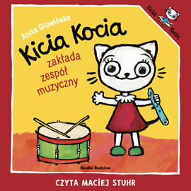 Audiobook Kicia Kocia zakłada zespół muzyczyny  - autor Anita Głowińska   - czyta Maciej Stuhr