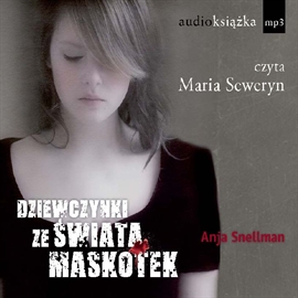 Audiobook Dziewczynki ze Świata Maskotek  - autor Anja Snellman   - czyta Maria Seweryn