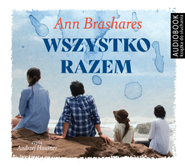 Audiobook Wszystko razem  - autor Ann Brashares   - czyta Andrzej Hausner