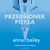 Audiobook Przedsionek piekła  - autor Anna Bailey   - czyta Kamila Brodacka