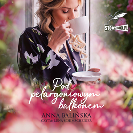 Audiobook Pod pelargoniowym balkonem  - autor Anna Balińska   - czyta Lena Schimscheiner