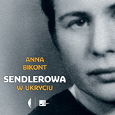 Audiobook Sendlerowa. W ukryciu  - autor Anna Bikont   - czyta Marta Wągrocka