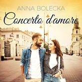 Audiobook Concerto d’amore  - autor Anna Bolecka   - czyta zespół aktorów