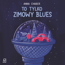 Audiobook To tylko zimowy blues  - autor Anna Chaber   - czyta Marta Markowicz
