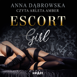 Audiobook Escort Girl  - autor Anna Dąbrowska   - czyta Arleta Amber