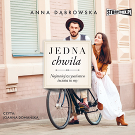 Audiobook Jedna chwila  - autor Anna Dąbrowska   - czyta Joanna Domańska