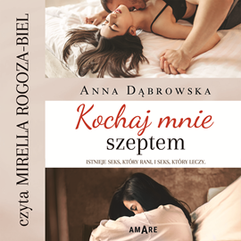 Audiobook Kochaj mnie szeptem  - autor Anna Dąbrowska   - czyta Mirella Rogoza-Biel