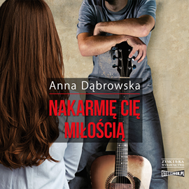 Audiobook Nakarmię cię miłością  - autor Anna Dąbrowska   - czyta zespół aktorów