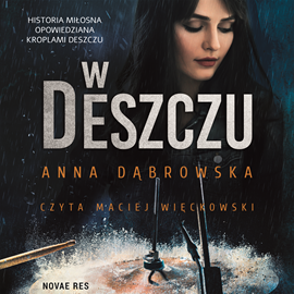 Audiobook W deszczu  - autor Anna Dąbrowska   - czyta Maciej Więckowski