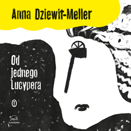 Audiobook Od jednego Lucypera  - autor Anna Dziewit-Meller   - czyta Magda Karel