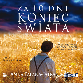 Audiobook Za 10 dni koniec świata  - autor Anna Falana-Jafra   - czyta Donata Cieślik