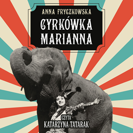 Audiobook Cyrkówka Marianna  - autor Anna Fryczkowska   - czyta Katarzyna Tatarak