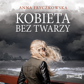Audiobook Kobieta bez twarzy  - autor Anna Fryczkowska   - czyta Elżbieta Kijowska