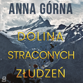 Audiobook Dolina straconych złudzeń  - autor Anna Górna   - czyta Janusz Zadura