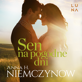 Audiobook Sen na pogodne dni  - autor Anna Harłukowicz-Niemczynow   - czyta Paulina Holtz