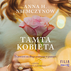 Audiobook Tamta kobieta  - autor Anna Harłukowicz-Niemczynow   - czyta Gabriela Jaskuła