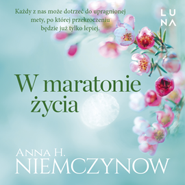 Audiobook W maratonie życia  - autor Anna Harłukowicz-Niemczynow   - czyta Joanna Domańska