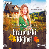 Audiobook Francuski klejnot  - autor Anna J. Szepielak   - czyta Joanna Domańska