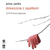 Audiobook Dziewczyna z zapałkami  - autor Anna Janko   - czyta Anna Gajewska
