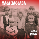 Audiobook Mała zagłada  - autor Anna Janko   - czyta Iwona Karlicka