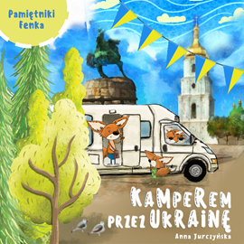 Audiobook Kamperem przez Ukrainę  - autor Anna Jurczyńska   - czyta Joanna Korpiela-Jatkowska