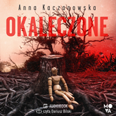 Audiobook Okaleczone  - autor Anna Kaczanowska   - czyta Dariusz Bilski