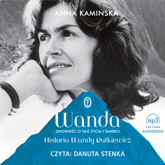 Audiobook Wanda. Opowieść o sile życia i śmierci. Historia Wandy Rutkiewicz  - autor Anna Kamińska   - czyta Danuta Stenka