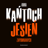 Audiobook Jesień zapomnianych  - autor Anna Kańtoch   - czyta Marta Markowicz