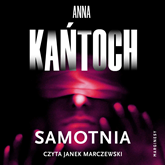 Audiobook Samotnia  - autor Anna Kańtoch   - czyta Jan Marczewski