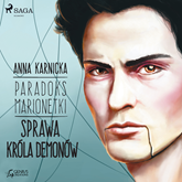 Audiobook Paradoks marionetki: Sprawa Króla Demonów  - autor Anna Karnicka   - czyta Artur Ziajkiewicz