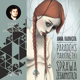 Audiobook Paradoks Marionetki: Sprawa Zegarmistrza  - autor Anna Karnicka   - czyta Artur Ziajkiewicz