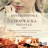 Audiobook Chorwacka przystań  - autor Anna Karpińska   - czyta Gabriela Jaskuła