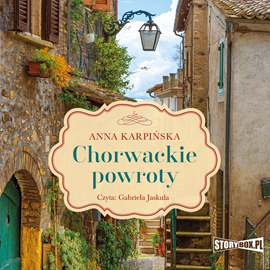 Audiobook Chorwackie powroty  - autor Anna Karpińska   - czyta Gabriela Jaskuła